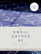 Dwell, Gather, Be (Design for Moments) by Alexandra Gove, Blue Star Press, 9781944515607