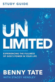 Unlimited Study Guide (Experiencing the Fullness of God's Power in Your Life) by Benny Tate, 9781636414089
