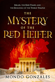 The Mystery of the Red Heifer (Israel, the End Times, and the Building of the Third Temple) by Mondo Gonzales, 9781636414737
