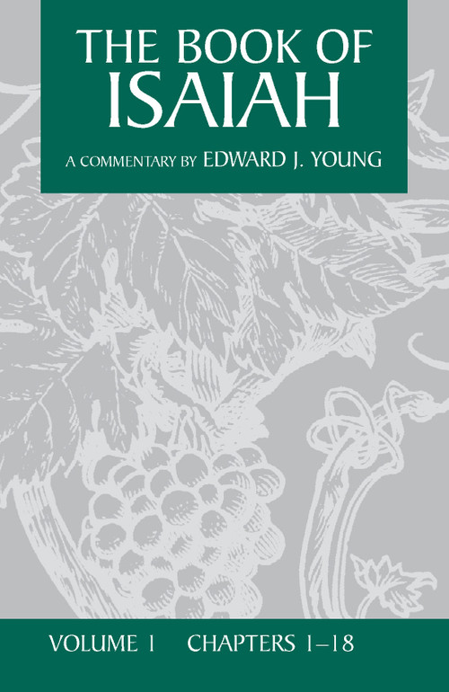 The Book of Isaiah, Volume 1 (Chapters 1-18) by Edward J. Young, 9780802895516