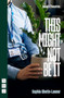 This Might Not Be It by Sophia Chetin-Leuner, 9781839043055