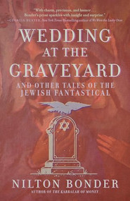Wedding at the Graveyard (And Other Stories of the Jewish Fantastical) by Nilton Bonder, 9781958972687