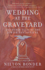Wedding at the Graveyard (And Other Stories of the Jewish Fantastical) by Nilton Bonder, 9781958972687