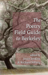 Poetry Field Guide to Berkeley by Joyce Jenkins, Richard Silberg, 9781945665455