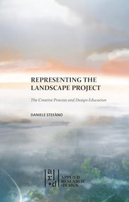 Representing the Landscape Project (The Creative Process and Design Education) by Daniele Stefàno, 9781961856585