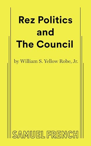 Rez Politics and The Council by William S. Yellow Robe, Jr., 9780573710520