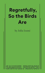 Regretfully, So The Birds Are by Julia Izumi, 9780573710575