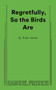 Regretfully, So The Birds Are by Julia Izumi, 9780573710575
