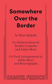 Somewhere Over the Border by Brian Quijada, 9780573710957