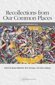Recollections from Our Common Places (4C21-23 Documentarian Tales) by Bump Halbritter, Bree Straayer, Julie Lindquist, 9780814101964