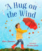 A Hug on the Wind by Robin Stevenson, Kristina Jones, 9781459838413
