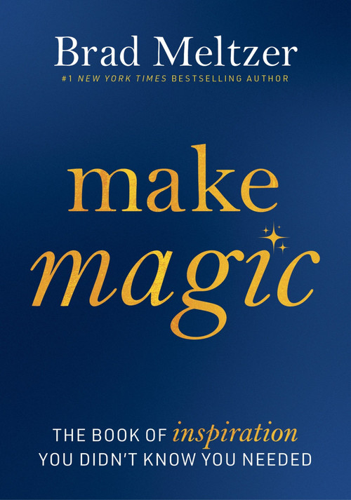 Make Magic (The Book of Inspiration You Didn't Know You Needed) by Brad Meltzer, 9780063440715