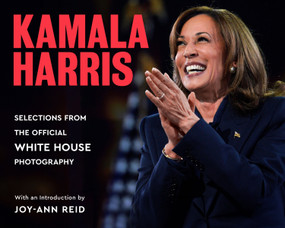 Kamala Harris (Selections from the Official White House Photography) by White House Photographers (photography), Joy-Ann Reid, 9780063442023