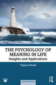 The Psychology of Meaning in Life (Insights and Applications, Second Edition) by Tatjana Schnell, 9781032790251