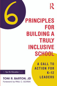 Six Principles for Building a Truly Inclusive School (A Call to Action for K-12 Leaders) by Toni R. Barton, 9781032758893