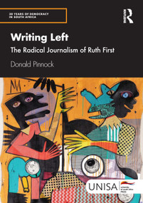 Writing Left (The Radical Journalism of Ruth First) by Donald Pinnock, 9781032958859