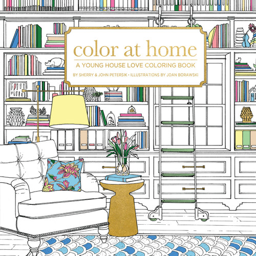 Color At Home (A Young House Love Coloring Book) by Sherry & John Petersik, Joan Borawski, Paige Tate & Co., 9781944515096