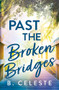 Past the Broken Bridges by B. Celeste, 9781728272047