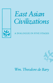 East Asian Civilizations by William Theodore DE BARY, 9780674224056