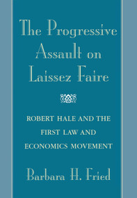 The Progressive Assault on Laissez Faire by Barbara FRIED, 9780674775275