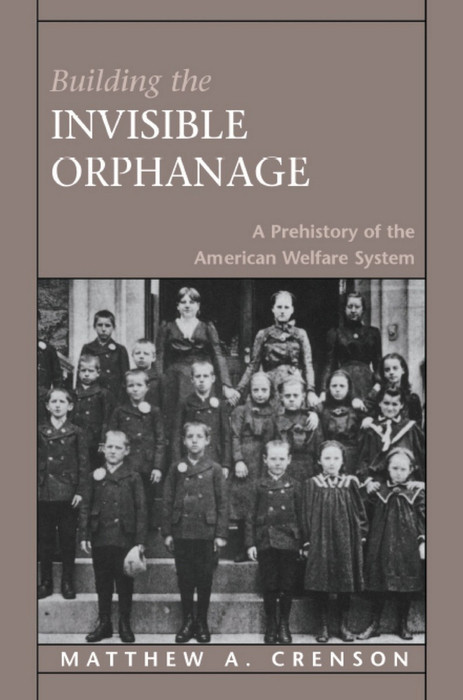 Building the Invisible Orphanage by Matthew A. CRENSON, 9780674465916