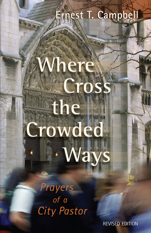 Where Cross the Crowded Ways by Ernest Campbell, 9780802829818