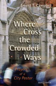 Where Cross the Crowded Ways by Ernest Campbell, 9780802829818