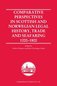 Comparative Perspectives in Scottish and Norwegian Legal History, Trade and Seafaring, 1200-1800 - 9781399503860 by Andrew R.C. Simpson, Jørn Øyrehagen Sunde, 9781399503860