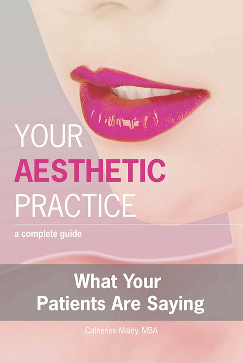 Your Aesthetic Practice (A Complete Guide: What Your Patients Are Saying) by Catherine Maley, 9781599320458