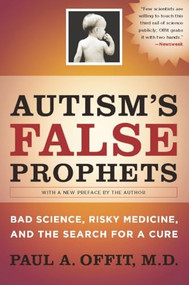 Autism's False Prophets (Bad Science, Risky Medicine, and the Search for a Cure) - 9780231146371 by Paul A. Offit, 9780231146371