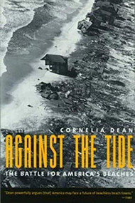 Against the Tide (The Battle for America's Beaches) by Cornelia Dean, 9780231084192