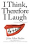 I Think, Therefore I Laugh (The Flip Side of Philosophy) by John Allen Paulos, 9780231119153