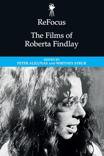 ReFocus: The Films of Roberta Findlay - 9781474497473 by Peter Alilunas, Whitney Strub, 9781474497473