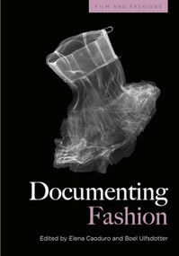 Documenting Fashion by Elena Caoduro, Boel Ulfsdotter, 9781474476171