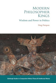 Modern Philosopher Kings (Wisdom and Power in Politics) - 9781399508780 by Haig Patapan, 9781399508780