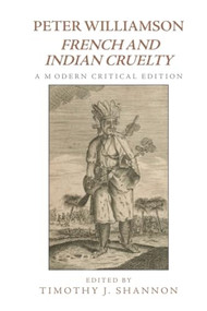 Peter Williamson, French and Indian Cruelty (A Modern Critical Edition) - 9781399503426 by Timothy Shannon, 9781399503426