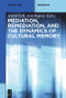Mediation, Remediation, and the Dynamics of Cultural Memory by Astrid Erll, Ann Rigney, 9783110283969
