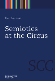 Semiotics at the Circus by Paul Bouissac, 9783110218305