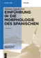 Einführung in die Morphologie des Spanischen (German Edition) by Nikolaus Schpak-Dolt, 9783110283792