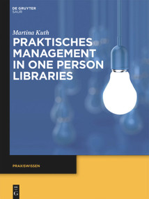 Praktisches Management in One Person Libraries (German Edition) by Martina Kuth, 9783110338720