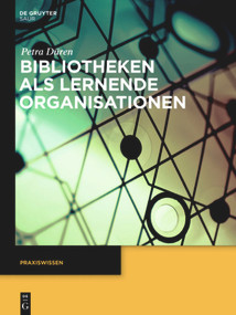 Bibliotheken als lernende Organisationen (German Edition) by Petra Düren, 9783110352443
