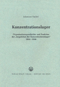 Konzentrationslager (Organisationsgeschichte und Funktion der "Inspektion der Konzentrationslager" 1934-1938) (German Edition) by Johannes Tuchel, 9783486419023