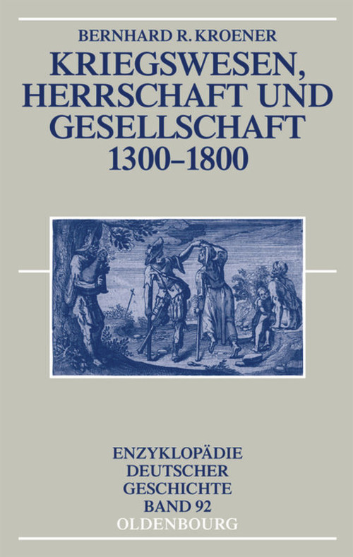 Kriegswesen, Herrschaft und Gesellschaft 1300-1800 (German Edition) by Bernhard R. Kroener, 9783486565928