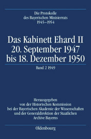 Das Kabinett Ehard II (20. September 1947 bis 18. Dezember 1950. Band 2: 1949 (5.1.1949-29.12.1949)) (German Edition) by Karl-Ulrich Gelberg, 9783486575668