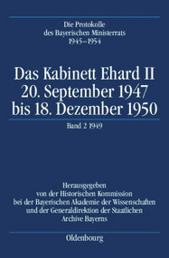 Das Kabinett Ehard II (20. September 1947 bis 18. Dezember 1950. Band 2: 1949 (5.1.1949-29.12.1949)) (German Edition) by Karl-Ulrich Gelberg, 9783486575668