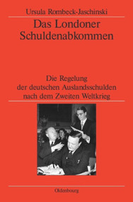 Das Londoner Schuldenabkommen (Die Regelung der deutschen Auslandsschulden nach dem Zweiten Weltkrieg) (German Edition) by Ursula Rombeck-Jaschinski, German Historical Institute London, 9783486575804