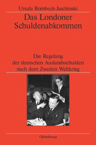 Das Londoner Schuldenabkommen (Die Regelung der deutschen Auslandsschulden nach dem Zweiten Weltkrieg) (German Edition) by Ursula Rombeck-Jaschinski, German Historical Institute London, 9783486575804