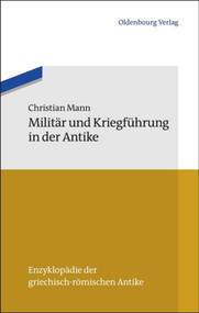 Militär und Kriegführung in der Antike (German Edition) by Christian Mann, 9783486596823
