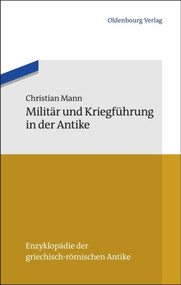 Militär und Kriegführung in der Antike (German Edition) by Christian Mann, 9783486596823