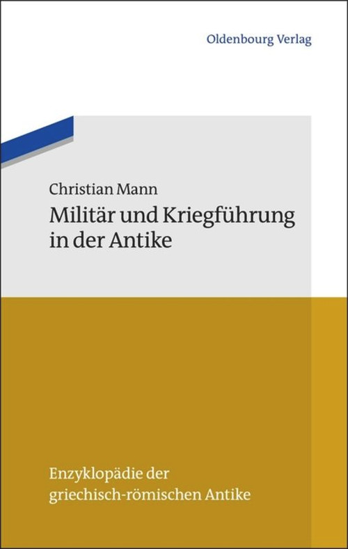 Militär und Kriegführung in der Antike (German Edition) by Christian Mann, 9783486596823